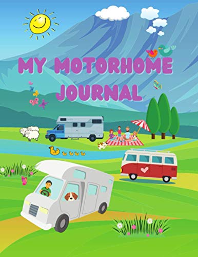 My Motorhome Journal Your Motorhome Journal Travel Log Book Record Your Travel Adventures in This Camper Journal : Ideal Gift for Kids