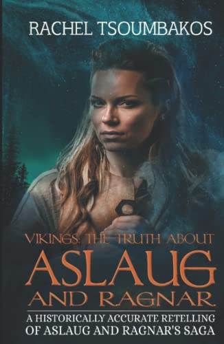 Vikings: The Truth about Aslaug and Ragnar: A historically accurate retelling of Aslaug and Ragnar's saga (Viking Secrets)