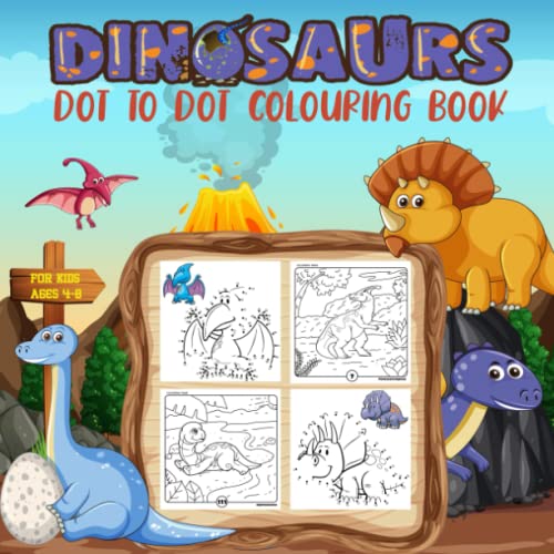 Dinosaurs Dot To Dot Colouring Book For Kids Ages 4-8: A Big Dinosaurs Activity Book For Kids Includes 30 Connect The Dots Pages And 30 Coloring Pages