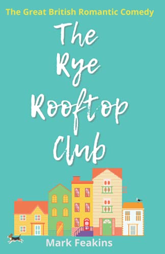 The Rye Rooftop Club: The great British romantic comedy.
