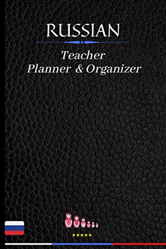 Russian Teacher Planner and Organizer : Keep Track of Your Lessons, Students and Appointments with This Teacher Book