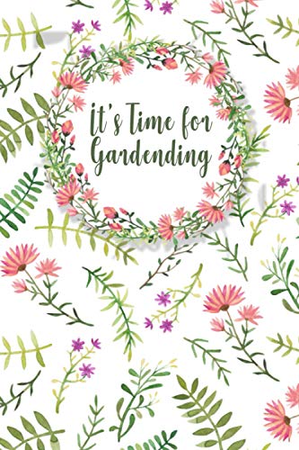 Gardeners Notebook: Gardening Organizer and Journal Notebook - It's Time for Gardening - Unique Gardener Planting Gifts - Lined 120 Page Paperback