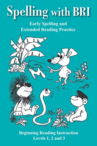 Spelling with BRI: Early Spelling and Extended Reading Practice (Beginning Reading Instruction)