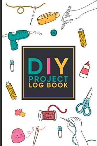 DIY Project Log Book: DIY Project Planner - Do It Yourself Notebook / Journal - DIY Gifts For Men, Women - DIY Project Book For Adult, Kids - Home ... - Plan Ideas, Tools, Cost & Sketch Designs