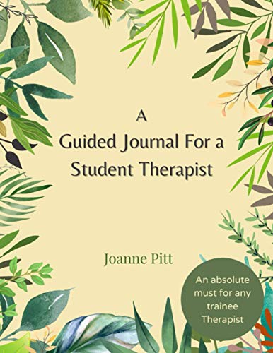A Guided Journal for a Student Therapist: Get more out of your lessons! This is a must-have guided journal for all trainee therapists!