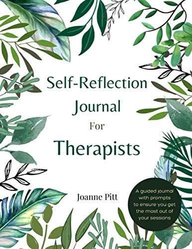 Self-Reflection Journal for Therapists: Get the most out of your sessions with this guided self-reflection journal