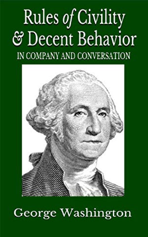 Rules of Civility and Decent Behavior in Company and Conversation
