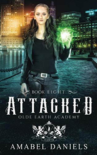 Attacked: Olde Earth Academy: Book Eight
