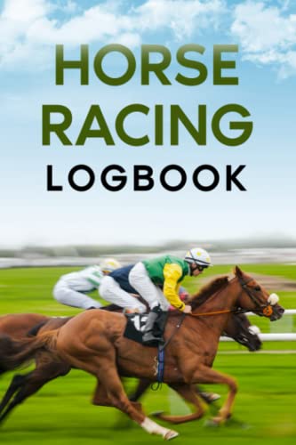 Horse Racing Logbook : Gambling Notebook for the Horse Race Betting Enthusiast. Record Profits, Losses, Systems and Strategies. Ideal Size 6 X 9 . 120 Pages
