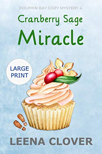 Cranberry Sage Miracle LARGE PRINT: A Cozy Christmas Murder Mystery (Dolphin Bay Cozy Mystery Series Large Print)