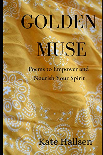 Golden Muse: Poems to Empower and Nourish Your Spirit