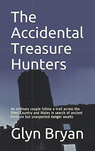 The Accidental Treasure Hunters: An ordinary couple follow a trail across the West Country and Wales in search of ancient treasure but unexpected danger awaits
