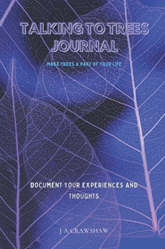 Talking To Trees Journal: Record your experiences with trees
