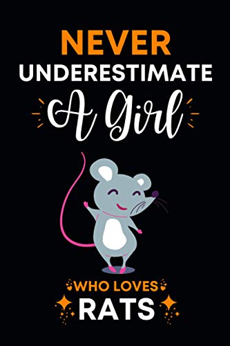 Never Underestimate A Girl Who Loves Rats: Rat Gifts for Rat Lovers: Cute Novelty Paperback Lined Notebook Or Journal For Writing Notes: Personalized Present For Girls and Women