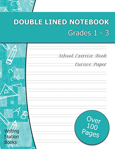 Double Lined Notebook Grades 1-3: School Exercise Book with Cursive Paper