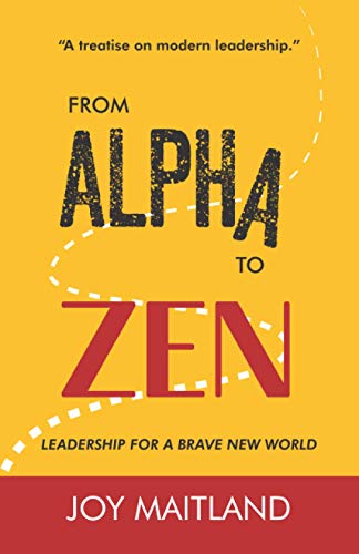 From Alpha to Zen: Leadership for a brave new world