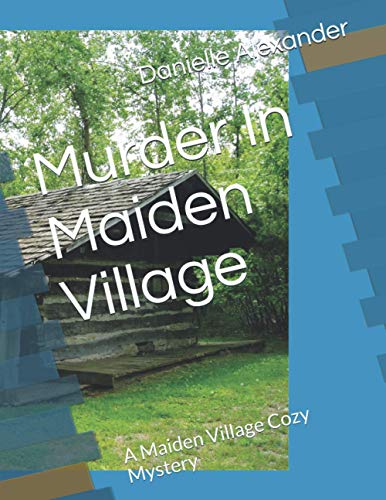 Murder In Maiden Village: A Maiden Village Cozy Mystery