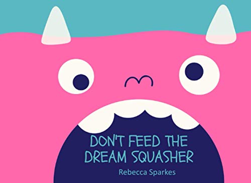 Don't Feed The Dream Squasher