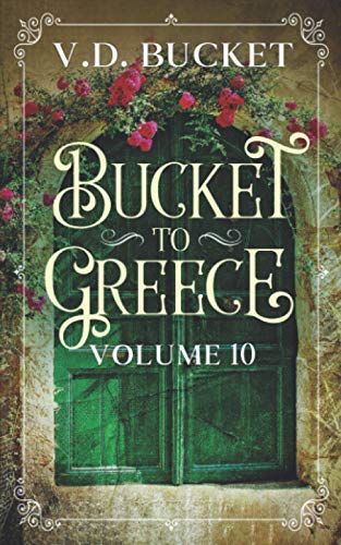 Bucket To Greece Volume 10: A Comical Living Abroad Adventure