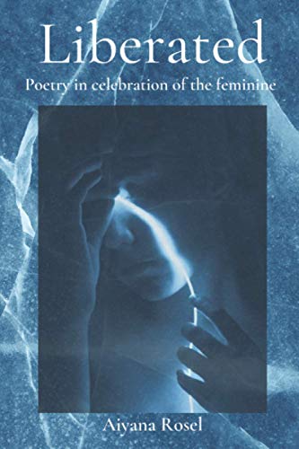 Liberated: Poetry in celebration of the feminine