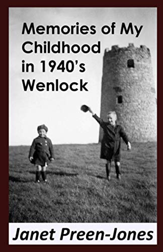 Memories of My Childhood in 1940's Wenlock (Eighty years of Living!)