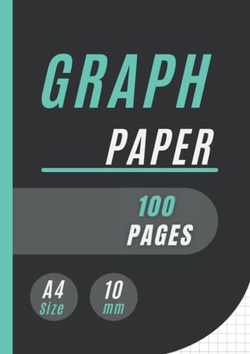 Graph Paper: Squared Paper Notebook A4: 10 mm Squares Maths Notebook, 1 cm Squared Quad Ruled Grid Paper Notebook for Mathematics (Maths), Science, Graph, 100 Pages, Quality White Paper