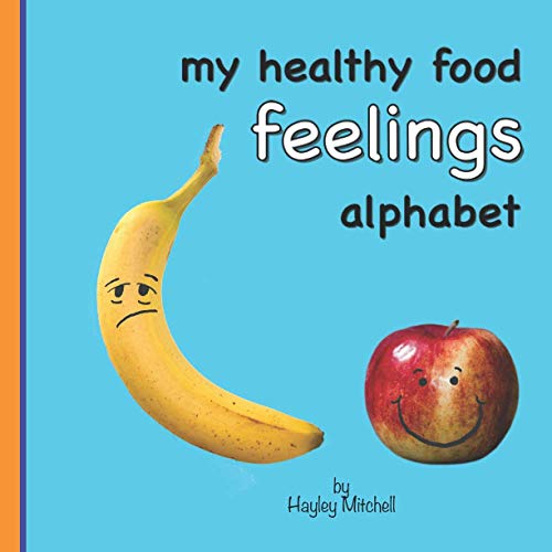 My Healthy Foods Feelings Alphabet: an A-Z of emotions and feelings