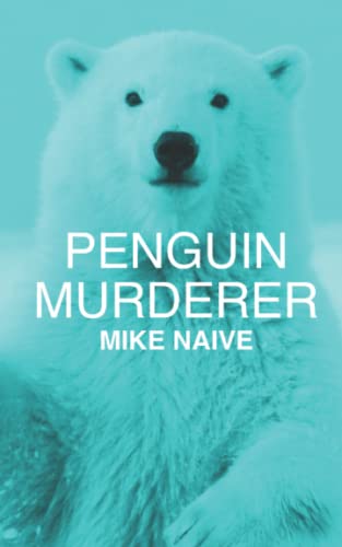 Penguin Murderer: A dizzying journey through a world of incompetence