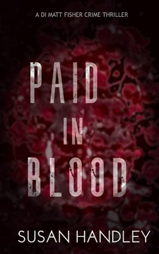 Paid in Blood: A DI Matt Fisher Crime Thriller (The DI Matt Fisher Series)