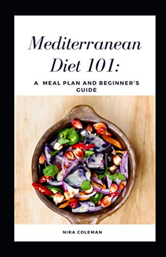 Mediterranean Diet 101: A meal plan and beginner's guide: 7 day meal plan, How to follow the plan at restaurants