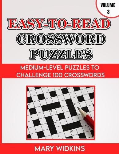 Easy-To-Read Crossword Puzzles Medium-Level Puzzles To Challenge 100 Crosswords
