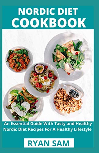 Nordic Diet Cookbook: An Essential Guide With Tasty and Healthy Nordic Diet Recipes For A Healthy Lifestyle
