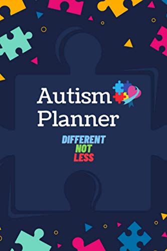 Autism Planner : Different Not Less: A 52 Weeks Notebook for Parents to document their child's Therapy Goals, Appointments, Activities, Achievements, Challenges (French Edition)