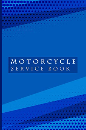 Motorcycle Service Book : Motorcycle Maintenace Log Book - Motorcycle Maintenance and Repair Log - Track and Record Services and Repairs for All Motorcycle - Motorcycle Service Journal
