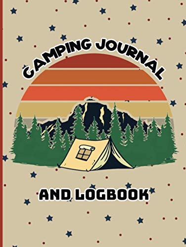 Camping Journal and Log Book: Camping Notebook to Record your RV, Caravan, Tent and Campsite Adventures