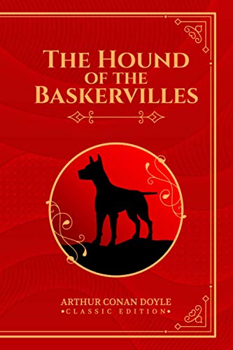 The Hound of the Baskervilles (CLASSIC EDITION) By Arthur Conan Doyle: with original illustrations - Paperback Cover and Matte (Size 6"x9" / 154 page)