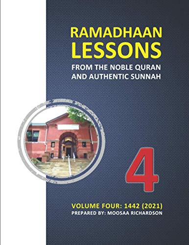 Ramadhaan Lessons From the Noble Quran and Authentic Sunnah: Volume Four,1442 (2021)