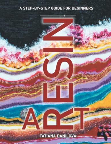 Resin Art. A Step by Step Guide for Beginners