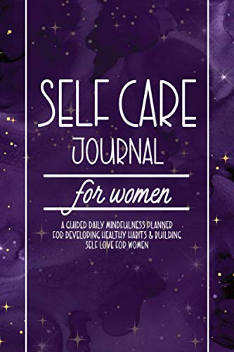 Self Care Journal for Women: Daily Wellness Planner & Self-Love Diary for Healthier Habits & Happier Life | Physical Fitness & Mental Health Tracking Workbook with Prompts