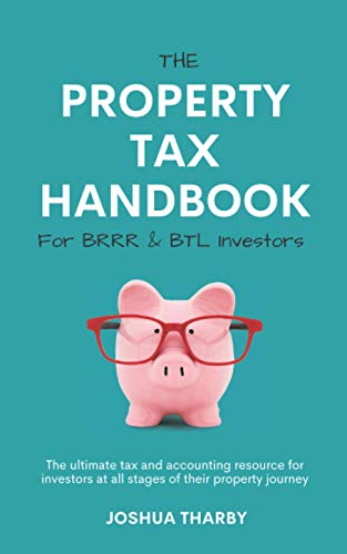 Property Tax Handbook for BRRR and BTL Investors by Joshua Tharby : The Ultimate Tax and Accounting Resources for Investors at All Stages of Their Property Journey