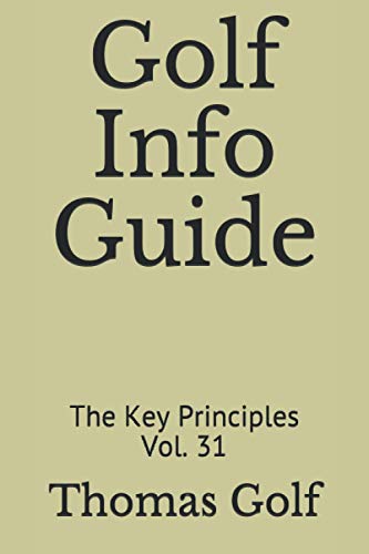 Golf Info Guide: The Key Principles Vol. 31