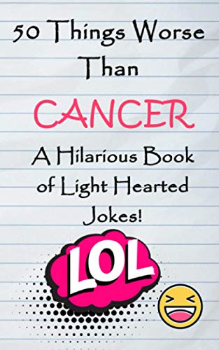 50 Things Worse Than Cancer: A Hilarious Book of Light-Hearted Jokes gifts for caner patients