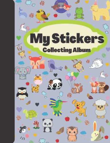 My Stickers Collecting Album : The Perfect Blank Sticker Book for Kids Blank Sticker Book for Collecting Stickers over 100 Empty Pages for Your Animal Sticker Collection Premium Cute Animals Cover (Sticker Albums for Kids)