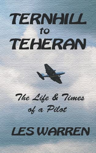 Ternhill to Teheran: The Life and Times of a Pilot