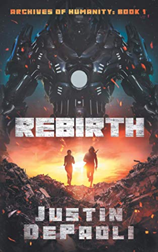 Rebirth: A Sci-Fi Post-Apocalyptic Novel (Archives of Humanity)