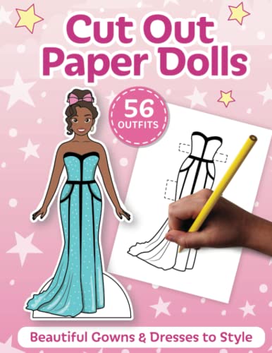 Cut Out Paper Dolls : Beautiful Gowns and Dresses to Style - 56 Pieces Colouring Book