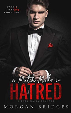 Match Made in Hatred : A Dark Enemies to Lovers, Arranged Marriage Mafia Romance
