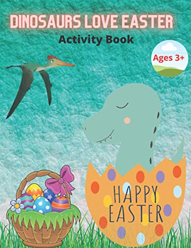 Dinosaurs Love Easter: Dinosaurs love everything
