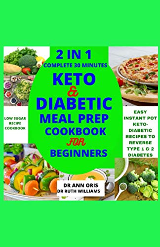 2 in 1 Complete 30 Minutes Keto and Diabetic Meal Prep Cookbook for Beginners
