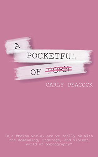 A Pocketful of Porn: In a #MeToo World, are we really ok with the demeaning, underage, and violent world of pornography?